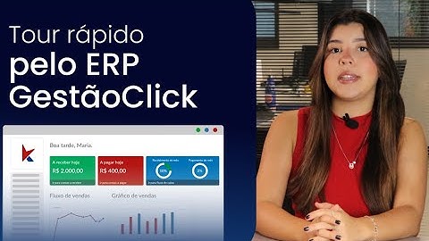 Tour guiado pelo ERP GestãoClick: conheça as funcionalidades do sistema!