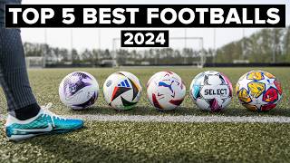 TOP 5 BEST FOOTBALLS 2024