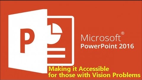 Making PowerPoint 2016  Accessible for the Blind and Visually Impaired