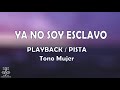 YA NO SOY ESCLAVO - PLAYBACK / PISTA ( Tono mujer, versión corta )