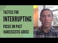 The importance of interruption in recovering from the trauma of narcissistic abuse