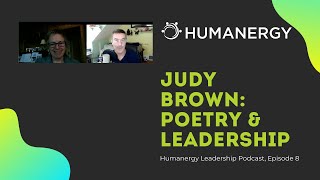 Humanergy Leadership Podcast: Episode 8: Judy Brown on Poetry & Leadership