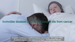 Invincible disease 57,000,000 people die from cancer