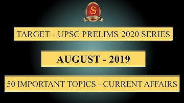 Target - UPSC Prelims 2020 Series || Current Affairs || August 2019 || 50 Important Topics ||