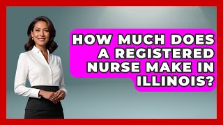 How Much Does A Registered Nurse Make In Illinois? - Nursing Knowledge Exchange