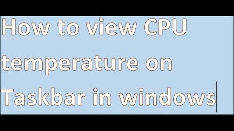 how to view CPU temperature on Taskbar in windows 10