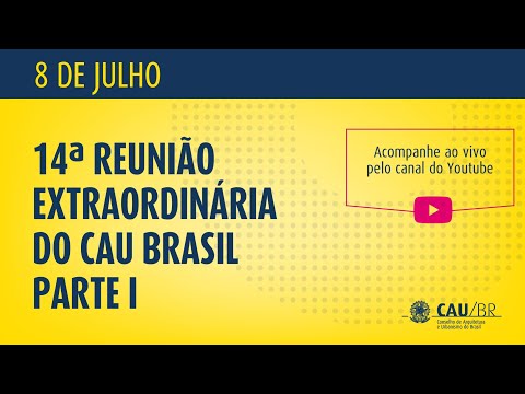 14ª REUNIÃO PLENÁRIA EXTRAORDINÁRIA DO CAU/BR - Parte I