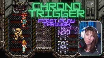 Chrono Trigger: First Play Through Part 3