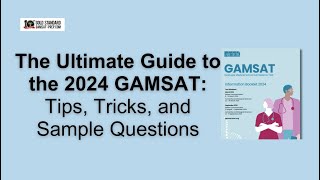 The Ultimate Guide to the 2024 GAMSAT: Tips, Tricks, and Sample Questions