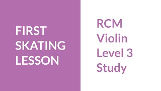 RCM Level 3 Study First Skating Lesson