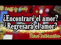 ¿ENCONTRARÉ EL AMOR? ¿REGRESARÁ EL AMOR? - TAROT INTERACTIVO - EL TAROT DE LUCÍA