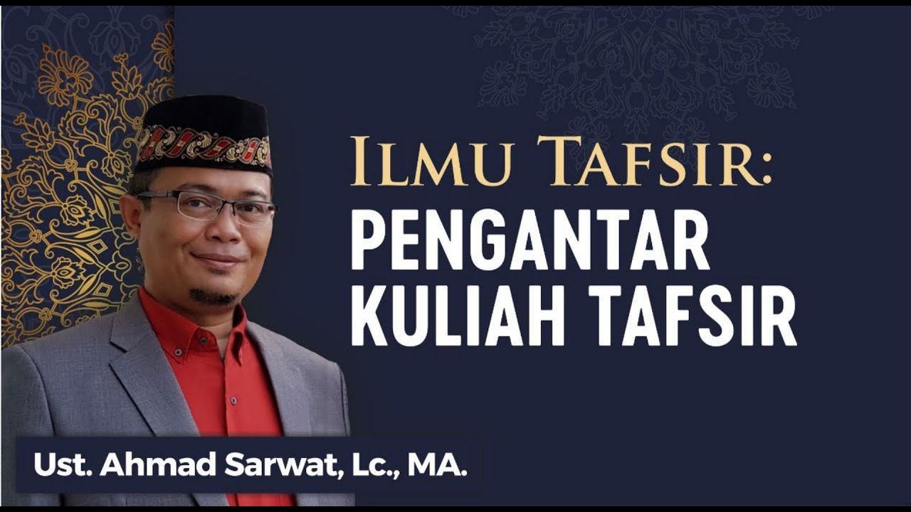 Pengantar Kuliah Tafsir - Ust. Ahmad Sarwat, Lc., MA
