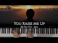 You Raise Me Up by Josh Groban + Lyrics | My Piano Cover