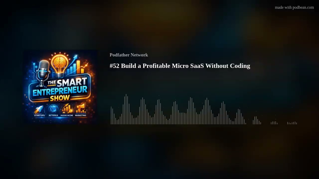 #52 Build a Profitable Micro SaaS Without Coding