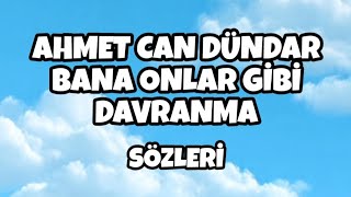 Ahmet Can Dündar - Bana Onlar Gi̇bi̇ Davranma 