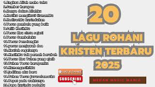 20 LAGU ROHANI KRISTEN TERBARU 2025 VOL.10 ( 1 jam nonstop)