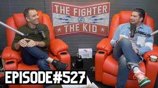 The Fighter and The Kid  Episode 527