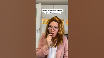 When a German works with a Vietnamese