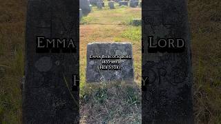 Emma Lord, her story #cemetery #history #gravegeeks #storytime Emma Lord, her story #cemetery #history #gravegeeks #storytime