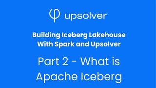 Part 2  What is Apache Iceberg  Building Iceberg Lakehouse With Spark  eLearning Module