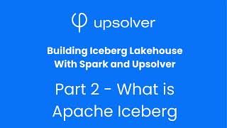 Part 2 - What is Apache Iceberg - Building Iceberg Lakehouse With Spark - eLearning Module