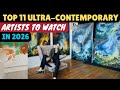Top 11 Ultra Contemporary Artists You Should Watch In 2026
