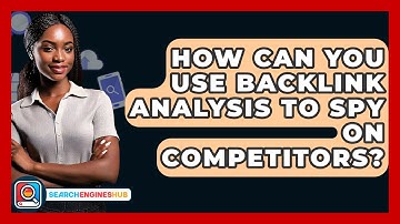 How Can You Use Backlink Analysis To Spy On Competitors? - SearchEnginesHub.com