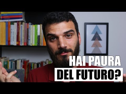 Video: Paura Del Futuro: Conoscere Se Stessi E Non Avere Paura