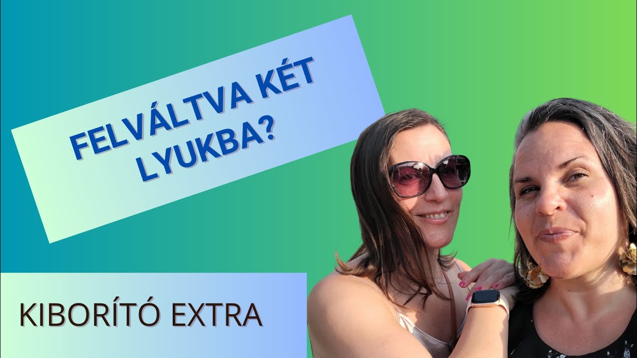Felváltva két lyukba ? - Adri és Ági #kiborítóextra #párkapcsolat