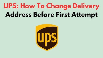 UPS: How To Change Delivery Address Before First Attempt