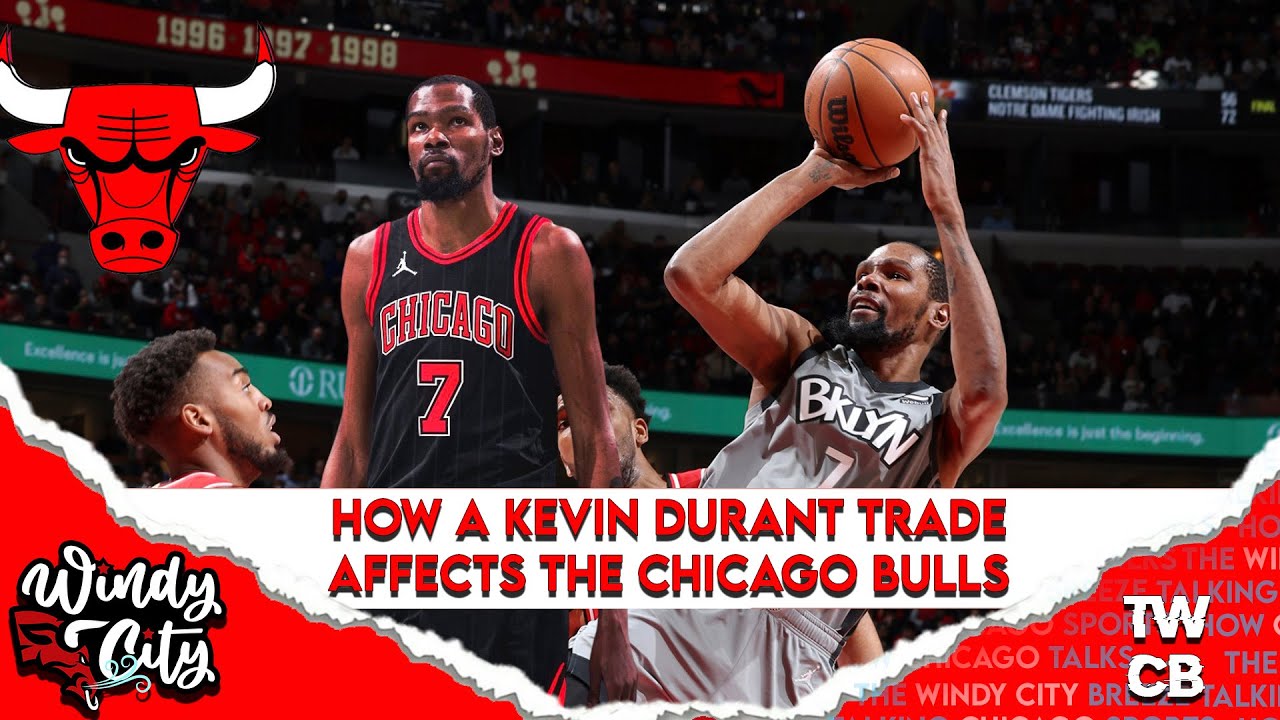 How A Kevin Durant Trade Affects The Chicago Bulls