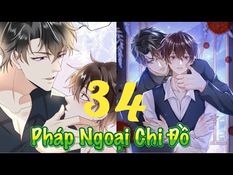 Video Đam Mỹ || Pháp Ngoại Chi Đồ || Chap 34 || Truyện Tranh... - youtube