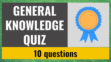 General Knowledge Quiz #13 - 10 fun trivia questions and answers