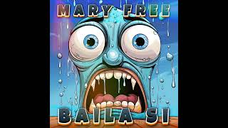 Mary Free - Baila si (Extended)