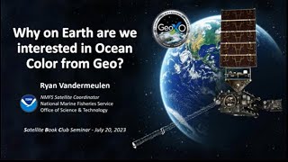 SBC Session 152 - Why on Earth Are We Interested in Ocean Color from Geo?