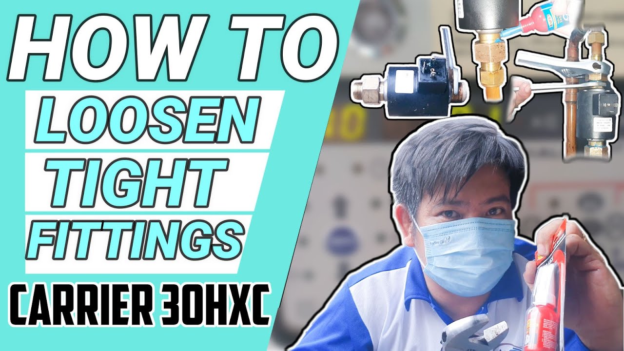 HOW TO LOOSEN AND TIGHT THE FITTINGS OF 30HXC WATER COOLED SCREW LIQUID
