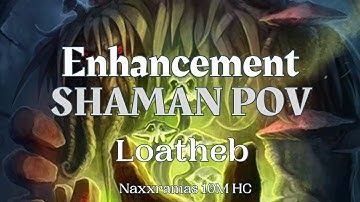 Naxxramas 10M HC (Loatheb) - Enhancement Shaman POV (Stormforge Wotlk Server)