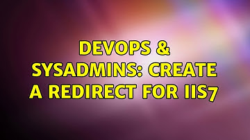DevOps & SysAdmins: Create a redirect for IIS7 (2 Solutions!!)