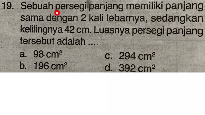 Sebuah persegi panjang memiliki panjang 42 cm dan lebar 21 cm Berapa keliling persegi panjang