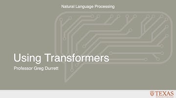 Using Transformers (Natural Language Processing at UT Austin)