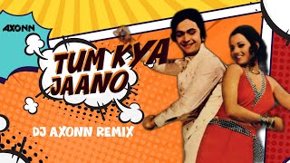 Tum Kya Jaano Mohabbat kya hai - DJ Axonn Remix