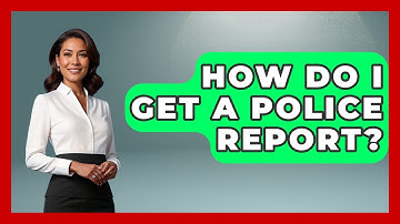 How Do I Get A Police Report? - Auto Coverage Explained
