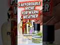 5 Affordable Warm Weather Niche Fragrances (pt. 2)