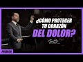 ¿Cómo proteger tu corazón del dolor? - Freddy DeAnda