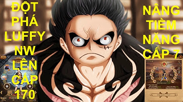 Hải Tặc Bá Vương - ĐỘT PHÁ LUFFY LÊN CẤP 170 NÂNG TIỀM NĂNG CẤP 7