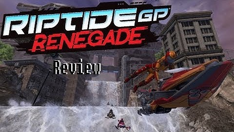 Riptide GP: Renegade (PS4) Review