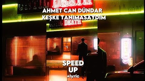Ahmet Can Dündar - Keşke Tanımasaydım (SPEED UP)