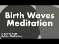 BIRTH WAVES MEDITATION | Hypnobirth Guided Meditation & Affirmations for Labor Contractions