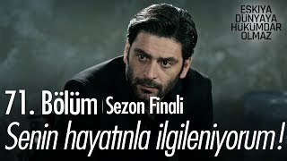 Senin hayatınla ilgileniyorum! - Eşkıya Dünyaya Hükümdar Olmaz 71. Bölüm | Sezon Finali - atv