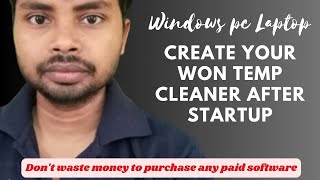 Write a batch script to clean your temp data after restart or startup your windows computer screenshot 5